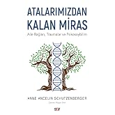 Atalarımızdan Kalan Miras: Aile Bağları, Travmalar ve Psikosoybilim