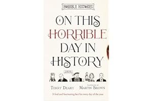 On This Horrible Day in History: with hilariously Horrible facts for every single day of the year! (Horrible Histories)