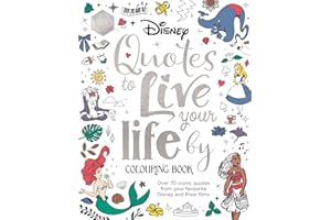 Disney Quotes to Live Your Life By Colouring Book: A collection of inspirational sayings and words of wisdom
