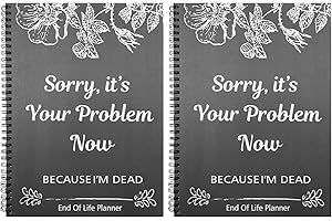 BAFEIL 2PCS Sorry Its Your Problem Now Because Im Dead - End of Life Planner UK, I'M Dead Now What Book Guided, Last Wishes, Funeral Planner Death Book Organiser
