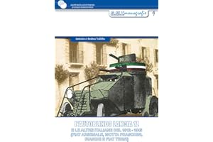 L'autoblindo Lancia 1Z. E le altre italiane del 1912-1945 (FIAT Arsenale, Isotta Fraschini, Bianchi e FIAT Terni) (Monografie)