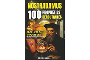Nostradamus : 100 Prophéties Déroutantes: Oracles, Quatrains et Centuries Célèbres Expliqués | Un Voyage Fascinant au Cœur des Grandes Prédictions et ... les Passionnés d’Histoire et d’Ésotérisme