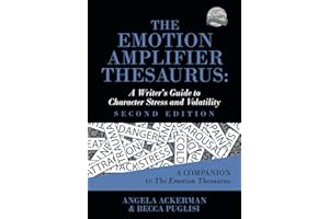 The Emotion Amplifier Thesaurus: A Writer's Guide to Character Stress and Volatility (Second Edition) (Writers Helping Writers Series, Band 10)