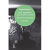 Jazz supreme: Initiés, mystiques & prophètes