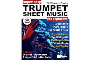 Super Easy Trumpet Sheet Music for Beginners: A Beginner Trumpet Book for Adults & Kids—50 Songs with Big Letter Notes & In-Score Finger Charts
