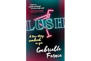 Lush: A True Story, Soaked in Gin
