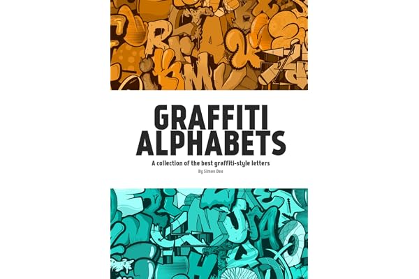 Graffiti Alphabets by Simon Dee: A collection of the best graffiti-style letters