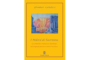 I Milòrd di Taormina. La comunità straniera a Taormina. Un originale percorso storico-artistico