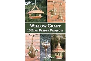 Willow Craft: 10 Bird Feeder Projects: Volume 4 (Weaving & Basketry Series)