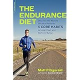 The Endurance Diet: Discover the 5 Core Habits of the World's Greatest Athletes to Look, Feel, and Perform Better