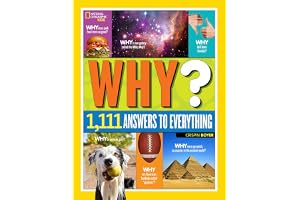 Why? Over 1,111 Answers To Everything: Over 1,111 Answers To Everything