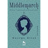 Middlemarch 1: Taşra Yaşamından Manzaralar