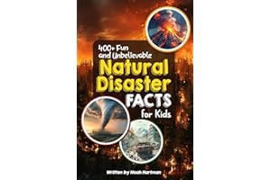 400+ Fun & Unbelievable Natural Disaster Facts for Kids: Explore Epic Storms, Dominant Earthquakes, Hilarious Disaster Stories & Much More! (The ... Natural Disaster Enthusiasts & Young Readers)