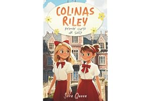 Colinas Riley: Primer curso de Sally. Libro infantil de un internado para niñas, amistad y aventuras. Para niños de 8, 9, 10, 11 y 12 años