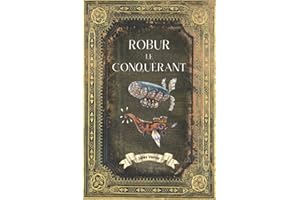 Robur le Conquérant - Jules Verne: Collection Complète Jules Verne - Edition Collector Intégrale - (Annotée)