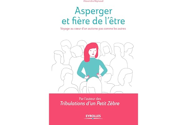 Asperger et fière de l'être: Voyage au coeur d'un autisme pas comme les autres (Histoires de vie)