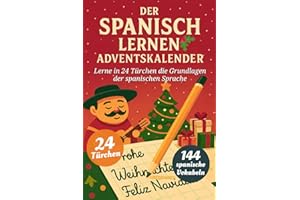 Der Spanisch Lernen Adventskalender – Eine spaßige 24-Tage-Challenge, um die Grundlagen der Spanischen Sprache zu lernen und zu perfektionieren (Buch + Lernapp)