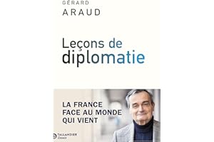 Leçons de diplomatie: La France face au monde qui vient