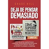 Deja de Pensar Demasiado: 2 Libros en 1: C&oacute;mo dejar de sobrepensar + Superar los pensamientos negativos, controlar tu mente,