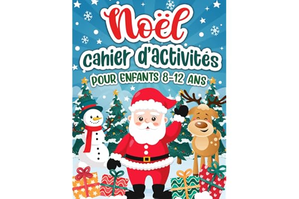 Noël cahier d'activités pour enfants 8-12 ans: Livre d'activités et de jeux pour Enfants avec des coloriages, labyrinthes, mots mêlés, Sudoku et Trouve des différences.