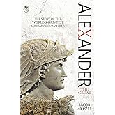 Alexander the Great by Jacob Abbott - Macedonian Conqueror | Ancient History | Military Genius | Classic Biography of Alexand