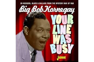 Your Line Was Busy - 28 Rockers, Blues & Ballads from the Mystery Man of R&B
