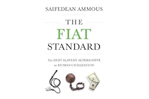 The Fiat Standard: The Debt Slavery Alternative to Human Civilization