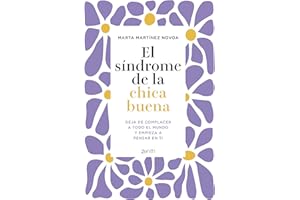 El síndrome de la chica buena: Deja de complacer a todo el mundo y empieza a pensar en ti (Autoayuda y superación)