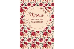 Mamie, raconte moi ton histoire: Découvrez Ses Récits, Ses Joies, et Ses Défis à travers ce journal à compléter - Cadeau original pour la fête des grands-mères, anniversaire et Noël