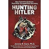 Hunting Hitler: New Scientific Evidence That Hitler Escaped Nazi Germany