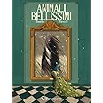 Animali bellissimi. Ediz. a colori