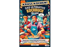 Krass Kochen! Das ultimative Kochbuch für Jungs: Einfache Rezepte, Kochen lernen und stabil genießen – mit genialen Fotos und Beats, Offline-Kochspaß garantiert!