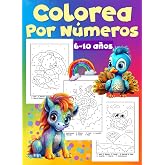 Colorea por n&uacute;meros: Libro para colorear con animales, p&aacute;jaros y cosas para ni&ntilde;os de 6 a 10 a&ntilde;os