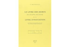 Le Livre des morts de l'Egypte ancienne est un livre d'initiation: Matériaux pour servir à l'étude de la philosophie égyptienne