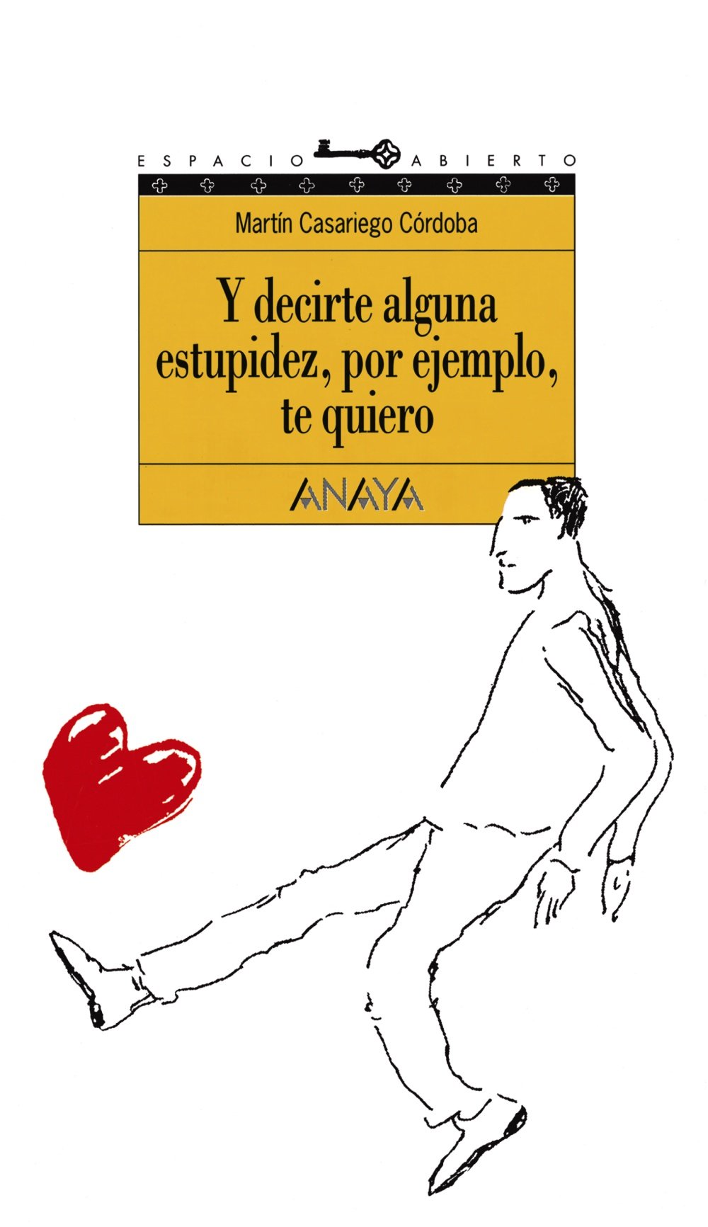 Y decirte alguna estupidez, por ejemplo, te quiero: 44 - Espacio Abierto)