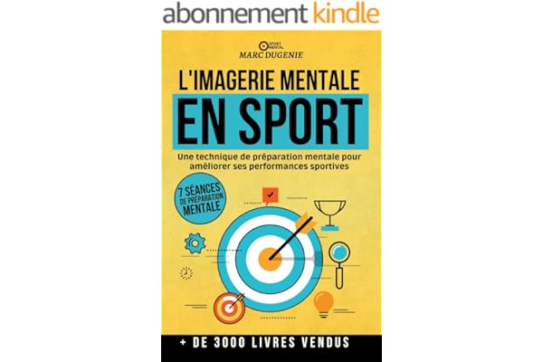 L'imagerie mentale en sport: Une technique de préparation mentale pour améliorer ses performances sportives (Le mental dans le sport)