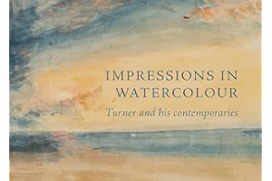 Impressions in Watercolour Turner and his Contemporaries /anglais