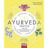 Ayurveda pratico. Scopri chi sei e ciò di cui hai bisogno per portare equilibrio nella tua vita