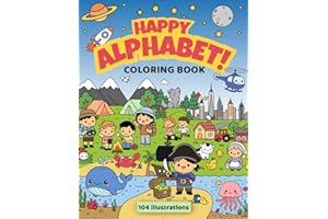 Happy Alphabet! The Complete A-Z Coloring & Tracing Book: 104 Themed Coloring Pages with Rhymes, Letter-Tracing Lines, and Fun Alphabet Scenes for Kids Ages 3–7