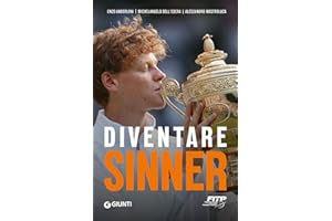 Diventare Sinner. La storia della formazione sportiva di un campione: dalla prima partita ufficiale tra gli under 10 alla consacrazione come n. 1 del mondo. Ediz. ampliata