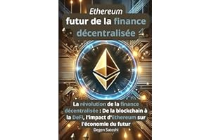 Ethereum - Le futur de la finance décentralisée: La révolution de la finance décentralisée : De la blockchain à la DeFi, l'impact d'Ethereum sur l'économie du futur