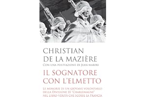 Il sognatore con l'elmetto. Le memorie di un giovane volontario della Divisione SS «Charlemagne» nel libro-verità che scosse la Francia