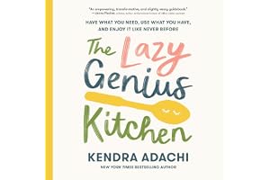The Lazy Genius Kitchen: Have What You Need, Use What You Have, and Enjoy It Like Never Before