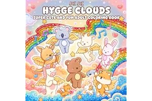 Hygge Clouds - Super Cute and Fun Adult Coloring Book: Featuring Adorable Animal Characters Engaging in Relaxation, Mindfulness, and Stress Relief ... Besties in a Magical Fantasy Heaven World
