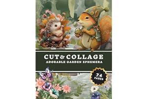 Cut and Collage Adorable Garden Ephemera Book: High Quality Images Of Botanical And Wildlife For Paper Crafts, Scrapbooking, Mixed Media, Junk Journals, Decorative Art and More.