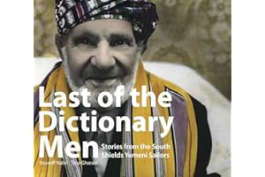 Last Of The Dictionary Men: Stories from the South Shields Yemeni Soldiers