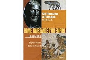 Rome, naissance d'un empire: De Romulus à Pompée, 753-70 av. J.-C.