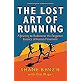 Bloomsbury The Lost Art of Running: A Journey to Rediscover the Forgotten Essence of Human Movement