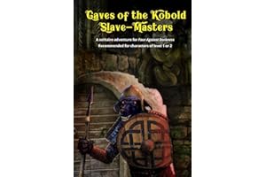 Caves of the Kobold Slave Masters: A solitaire adventure for Four Against Darkness Recommended for characters of level 1 or 2