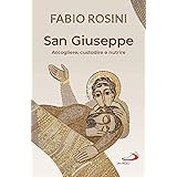 San Giuseppe. Accogliere, custodire e nutrire